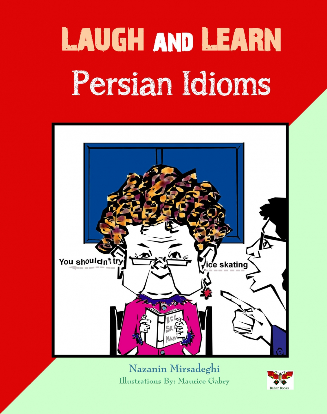 Farsi-English Bi-lingual Edition 100 Persian Verbs Fully Conjugated in the Most Common Tenses