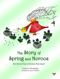 The Story of Spring and Norooz (An Untold Tale of Persian New Year)